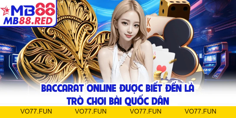 Baccarat Online - Siêu Phẩm Đánh Bài Tây Đẳng Cấp MB88
