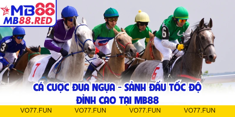 Cá Cược Đua Ngựa - Sảnh Đấu Tốc Độ Đỉnh Cao Tại MB88