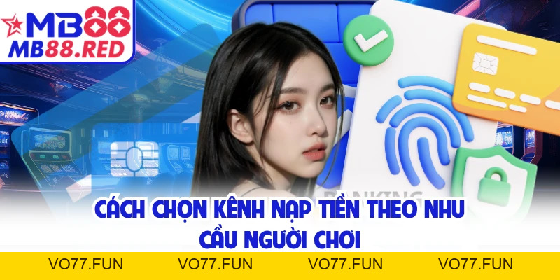 Nạp Tiền MB88 Cho Tân Thủ Muốn Nhập Cuộc Thật Nhanh Chóng