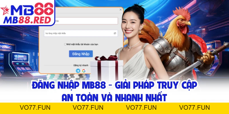 Đăng Nhập MB88 - Giải Pháp Truy Cập An Toàn Và Nhanh Nhất
