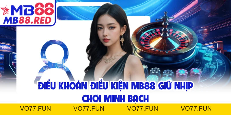 Điều Khoản Điều Kiện MB88 Giúp Hội Viên Chơi Đúng Luật