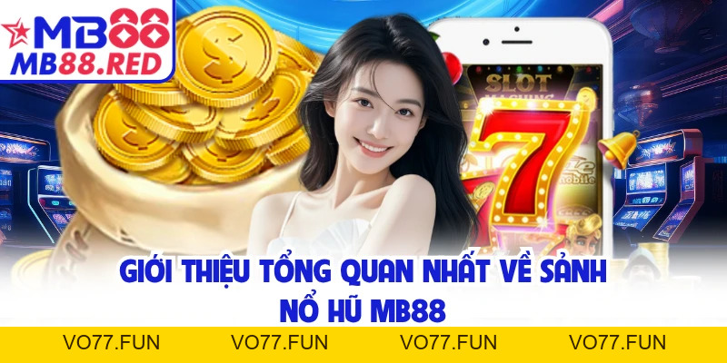 Nổ Hũ MB88 - Thiên Đường Quay Số Trúng Jackpot Cực Đã