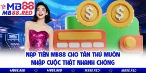 Hướng Dẫn MB88 - Chi Tiết Thao Tác Chuẩn Cho Người Mới