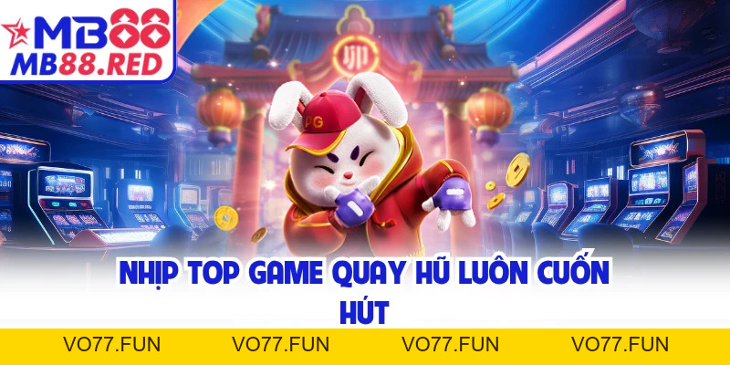Top Game Quay Hũ - Khuấy Động MB88 Với Loạt Thưởng Lớn