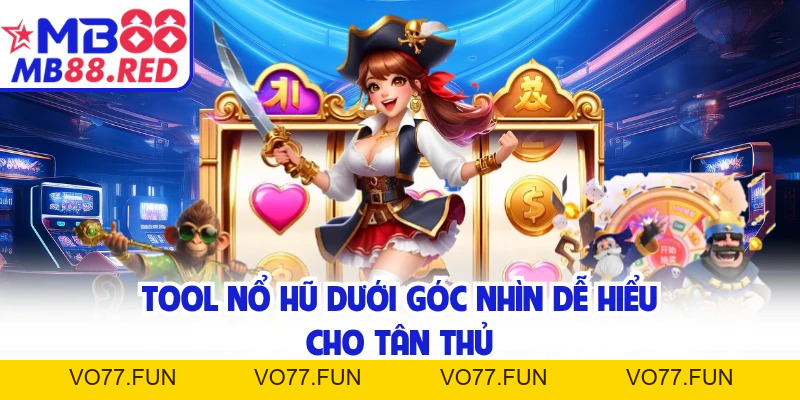 Tool Nổ Hũ MB88 - Giúp Nâng Trải Nghiệm Slots Thêm Hấp Dẫn