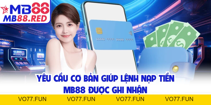 Nạp Tiền MB88 Cho Tân Thủ Muốn Nhập Cuộc Thật Nhanh Chóng